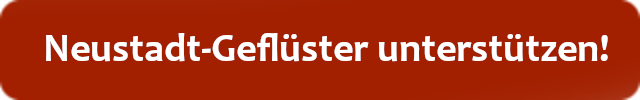 Lautstark flüstern - Neustadt-Geflüster unterstützen